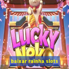 baixar rainha slots